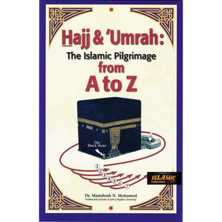 Hajj & Umrah The Islamic Pilgrimage from A to Z By Dr. Mamdouh N. Mohamed