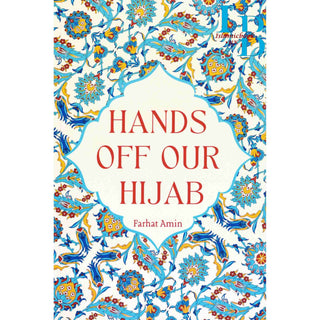 Hands Off Our Hijab by Farhat Amin