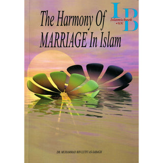Harmony Of Marriage In Islam By Dr. Muhammad Bin Lutfi
