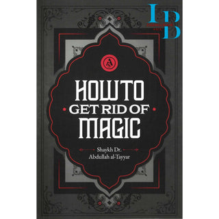 How to Get Rid of Magic by Shaykh Abdullah Al-Tayyar