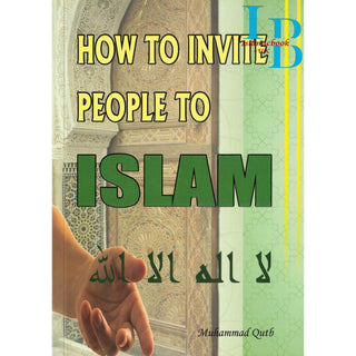 How to Invite People To Islam By Muhammad Qutb