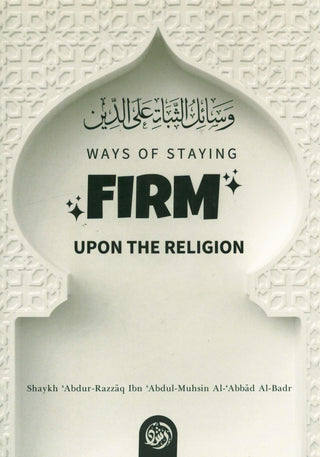 Ways Of Staying Firm Upon The Religion | Maktabul-Irshad