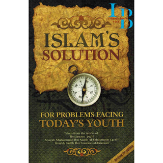 Islam's Solution For Problems Facing Today's Youth By Shaykh Muhammad Ibn Saalih Al-Uthaymee, Shaykh Saalih Ibn Fawzaan al-Fawzaan