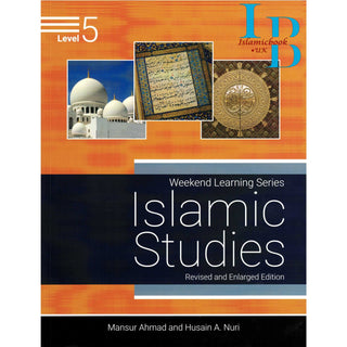 Islamic Studies Level 5 ( Weekend Learning Series) By Mansur Ahmad and Husain A. Nuri
