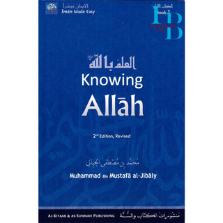Knowing Allah (Eemaan Made Easy Series)Part 1 By Muhammad al-Jibaly