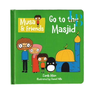 Musa & Friends: Go to the Masjid (Board Book)