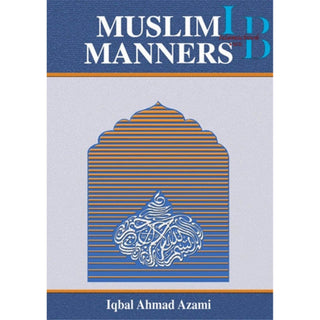 Muslim Manners By Iqbal Ahmad Azami
