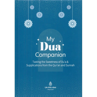 My Dua Companion - Tasting the Sweetness of Du'a &amp; Supplication from the Qur'an and Sunnah
ISBN: 9781917402842