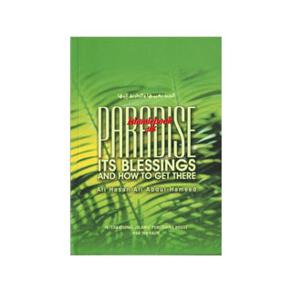Paradise: Its Blessings and How to Get There By Ali Hasan 'Ali 'Abdul-Hamid