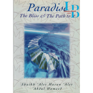 Paradise (The Bliss & the Path to It) By Alee Hasan Alee Abdul-Hameed