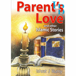 Parents Love and Other Islamic Stories By Ishrat J Rumy
