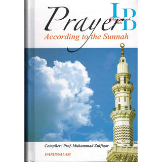 Prayer According to the Sunnah By Prof. Muhammad Zulfiqar