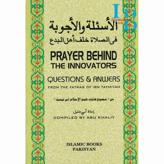 Prayer Behind the Innovators : Questions and Answers from the Fatwas of Ibn Taymiyah By Abu Khaliy
