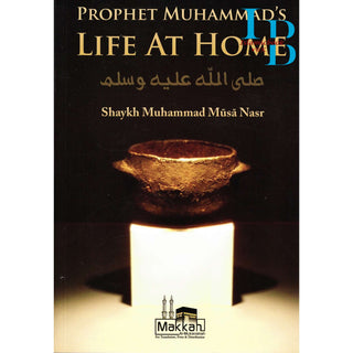 Prophet Muhammad's Life At Home By Shaykh Muhammad Musa Nasr