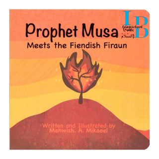 Prophet Musa (AS) Meets the Fiendish Firaun- Life Story Board Book for Children