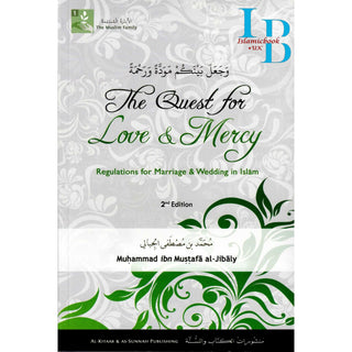 Quest for Love and Mercy Regulations for Marriage & Wedding in Islam By Muhammad al-Jibaly