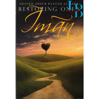 Restoring One’s Iman By ‘Abdur-Razzāq Ibn ‘Abdul-Muhsin al-‘Abbād al-Badr