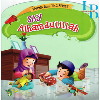 Say Alhamdulillah (Taqwa Building Series) By Ali Gator