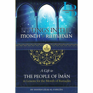 Sittings In The Month Of Ramadan & A Gift To The People Of Iman In Lessons For The Month Of Ramadan By Shaykh Saalih al-Fawzaan