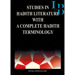 Studies In Hadith Literature With A Complete Hadith Terminology By Omar Ahmed Kasir