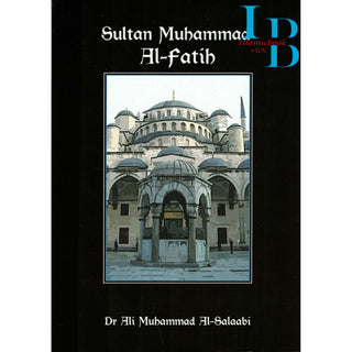Sultan Muhammad Al-Fatih By Dr. Ali Muhammad Sallabi