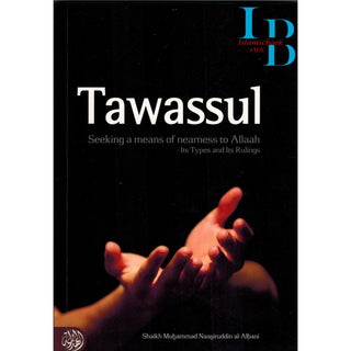 Tawassul, Seeking A Means Of Nearness To Allaah Its Types and Its Rulings By Shaykh al-Albani