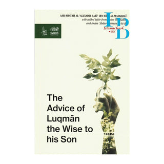 The Advice Of Luqman The Wise To His Son by Al-Allamah Rabee’ Al-Madkhali