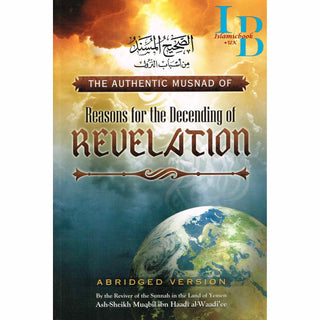 The Authentic Musnad Of Reasons For The Descending Of Revelation By Ash-Sheikh Muqbil Ibn Haadi' Al-Waadi'ee