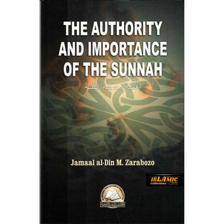 The Authority and Importance of the Sunnah By Jamal Al-Din Zarabozo