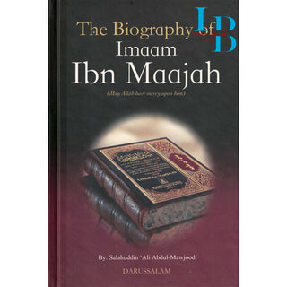 The Biography of Imam Ibn Maajah By Salahuddin Ali Abdul Mawjood