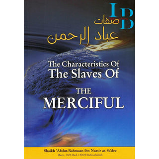 The Characteristics of the Slaves of The Merciful By Imaam 'Abdur-Rahmaan Ibn Naasir as-Sa'dee