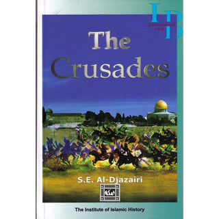 The Crusades By S.E. Al-Djazairi By S.E. Al-Djazairi