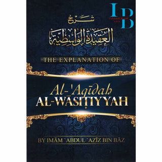 The Explanation Of Al Aqidah Al Wasitiyyah By Abdul Aziz Bin Baz