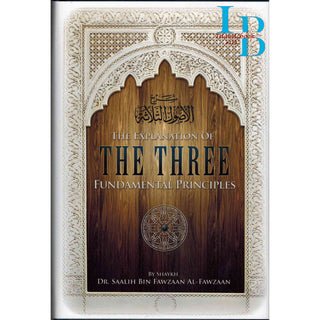 The Explanation Of Three Fundamental Principles By Shaykh Dr Saalih Al Fawzaan