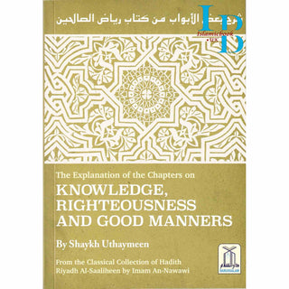 Explanation of Chapters on Knowledge, Righteousness and Good Manners from Sharah Riyadh Al-Saaliheen الشراح رياض الصالحين By Shaykh Uthaymeen