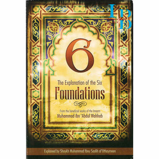 The Explanation of the Six Foundations by Muhammad Ibn Abdul Wahhab