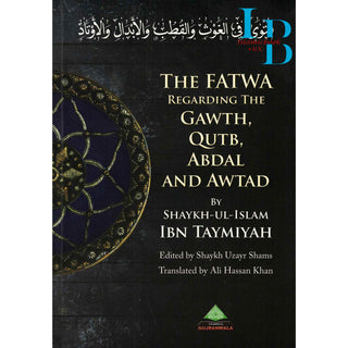 The Fatwa Regarding The Gawth, Qutb, Abdal And Awtad By Ibn Taymiyah