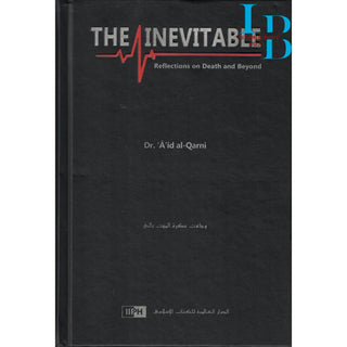 The Inevitable: Reflections on Death and Beyond By Dr. A'id al-Qarni