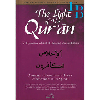 The Light of The Quran An Explanation to Surah al Ikhlas and Surah al Kafirun By Abu Rumaysah