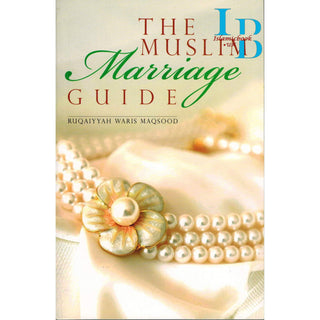 The Muslim Marriage (Guide) By Ruqayyah Waris Maqsood