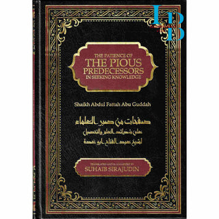 The Patience of The Pious Predecessors In Seeking Knowledge By Shaykh Abd al-Fattah Abu Ghuddah