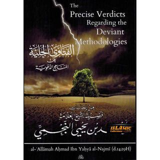 The Precise Verdicts Regarding the Deviant Methodologies By Shaykh Ahmad Al Najmi