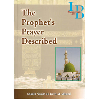 The Prophet's Prayer Described By Shaikh Naasir-ud-Deen Al-Albaani