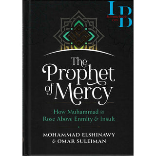 The Prophet of Mercy: How Muhammad (PBUH) Rose Above Enmity Insult