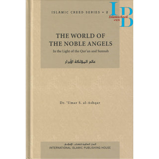 The World of the Noble Angels (Vol. 2) Islamic Creed Series By Umar Sulaiman al-Ashqar