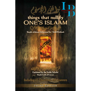 Things that Nullify One's Islam By Shaykhul-Islaam Muhammad Ibn 'Abdul-Wahhaab
