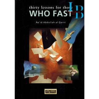 Thirty Lessons for Those Who Fast By Aa'id Abdullah al Qarni