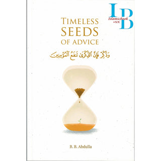 Timeless Seeds of Advice by B. B. Abdullah