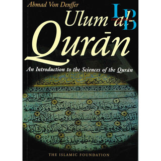 Ulum al Qur'an: An Introduction to the Sciences of the Qur'an by Ahmad Von Denffer