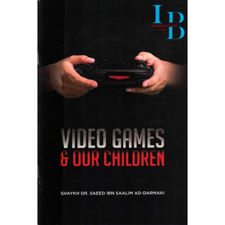 Video Games & Our Children By Shaykh Dr. Saeed Ibn Saalim Ad-Darmaki